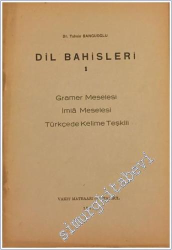 Dil Bahisleri 1: Gramer Meselesi İmla Meselesi Türkçede Kelime Teşkili -        1941