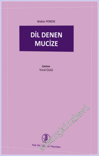 Dil Denen Mucize: Dil Bilimin Araştırma Konuları, Yöntemleri ve Ulaştığı Sonuçlar -