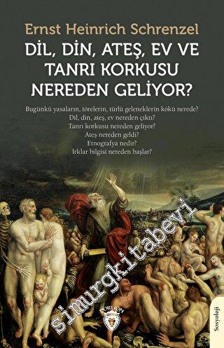 Dil, Din, Ateş, Ev ve Tanrı Korkusu Nereden Geliyor? - 2023