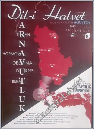 Dil-i Halvet Dergisi 4 Aylık :  Bakü'den Balkanlar2a Halvetilik Sempozyumu - Arnavutlık - Sayı : 8    3  Ağustos 2015