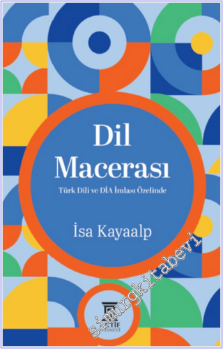 Dil Macerası : Türk Dili ve DİA İmlası Özelinde -