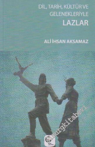 Dil Tarih Kültür ve Gelenekleriyle Lazlar -