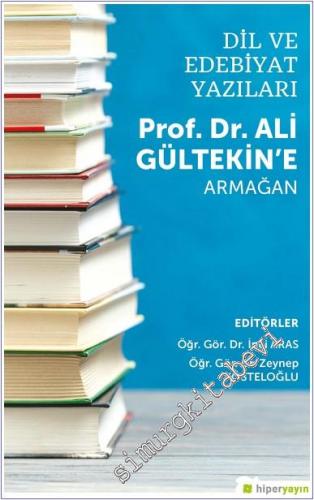Dil ve Edebiyat Yazıları - Prof. Dr. Ali Gültekin'e Armağan -        2020