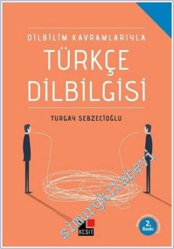 Dilbilim Kavramlarıyla Türkçe Dilbilgisi -        2021