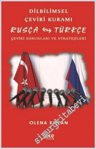 Dilbilimsel Çeviri Kuramı / Rusça - Türkçe : Çeviri Sorunları ve Stratejileri -        2020