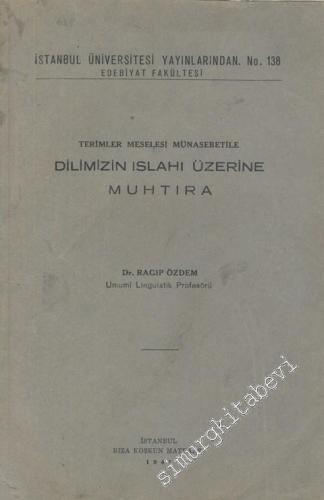 Dilimizin Islahı Üzerine Muhtıra : Terimler Meselesi Münasebetile -