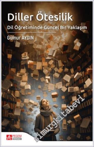 Diller Ötesilik Dil Öğretiminde Güncel Bir Yaklaşım -        2024