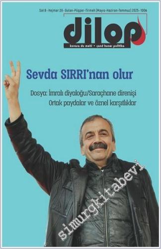 Dilop Türkçe - Kürtçe Kültür Sanat Dergisi - Sırrı Süreyya Önder - Sayı: 39      Mayıs - Haziran 2025