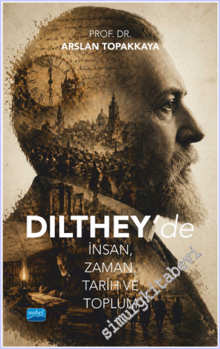 Dilthey'de İnsan Zaman Tarih ve Toplum - 2026