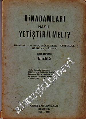 Din Adamları Nasıl Yetiştirilmeli?: İmamlar, Hatibler, Müezzinler, Kayyımlar, Hafızlar, Vaizler İçin Büyük Enstitü -        1951