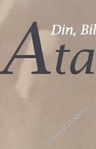Din Bilim Uygarlık ve Atatürk - Doğumunun 125. Yılı Anısına -        2007