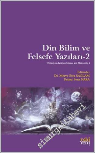 Din Bilim ve Felsefe Yazıları - 2 -        2025