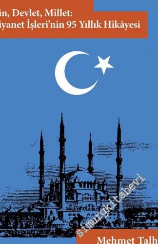 Din Devlet Millet: Diyanet İşleri'nin 95 Yıllık Hikâyesi -