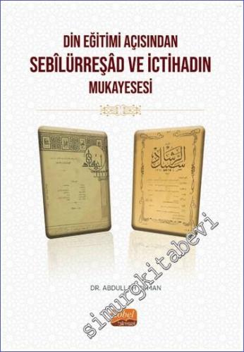 Din Eğitimi Açısından Sebîlürreşâd ve İctihad'ın Mukayesesi - 2023