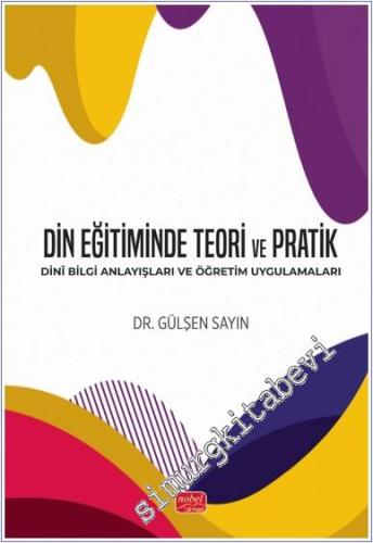 Din Eğitiminde Teori ve Pratik : Dini Bilgi Anlayışları ve Öğretim Uygulamaları -        2024
