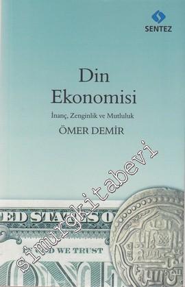 Din Ekonomisi: İnanç, Zenginlik ve Mutluluk -