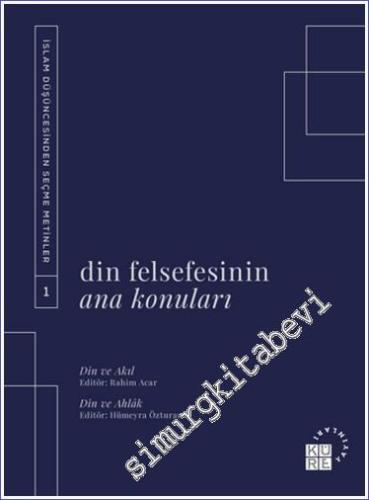 Din Felsefesinin Ana Konuları Cilt 1 - Din ve Akıl - Din ve Ahlak -        2023