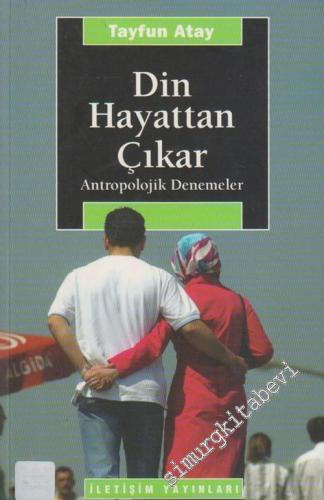 Din Hayattan Çıkar: Antropolojik Denemeler -        2021
