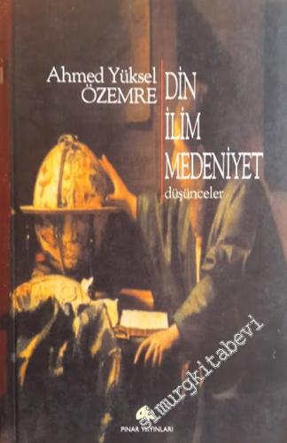 Din, İlim, Medeniyet - Düşünceler -