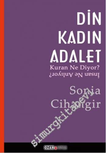 Din, Kadın, Adalet: Kuran Ne Diyor, İnsan Ne Anlıyor ?  -