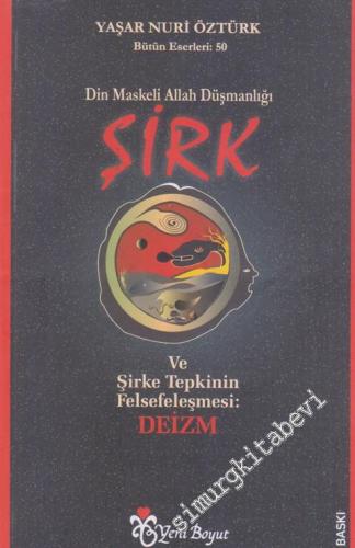 Din Maskeli Allah Düşmanlığı Şirk: Ve Şirk'e Tepkinin Felsefeleşmesi: Deizm -