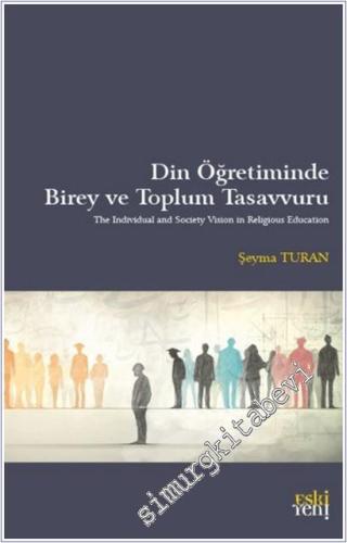 Din Öğretiminde Birey ve Toplum Tasavvuru -        2025