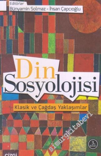 Din Sosyolojisi : Klasik ve Çağdaş Yaklaşımlar - 2017