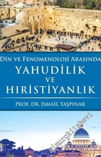 Din ve Fenomenoloji Arasında Yahudilik ve Hıristiyanlık -