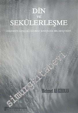 Din ve Sekülerleşme Üniversite Gençliği Üzerine Sosyolojik Bir Araştırma -
