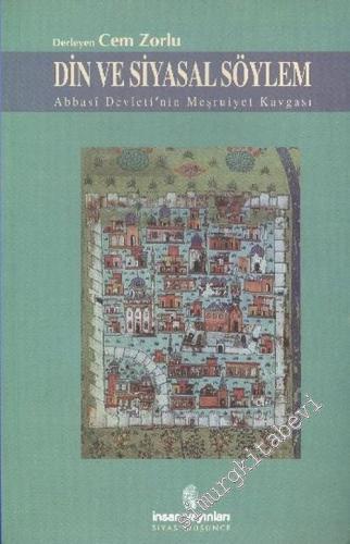 Din ve Siyasal Söylem: Abbasi Devleti'nin Meşruiyet Kavgası -        2006