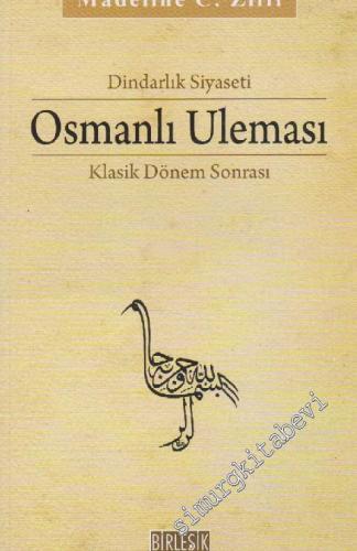 Dindarlık Siyaseti: Osmanlı Uleması - Klasik Dönem Sonrası 1600 - 1800 -