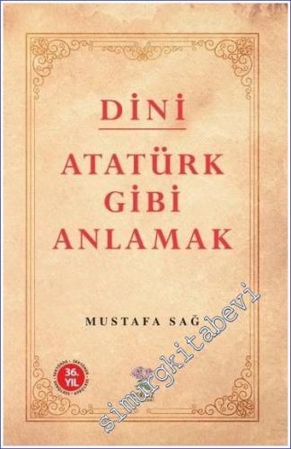 Dini Atatürk Gibi Anlamak - 2022
