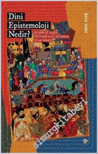 Dini Epistemoloji Nedir? : Reform ve Erdem Epistemolojisi Açısından İs