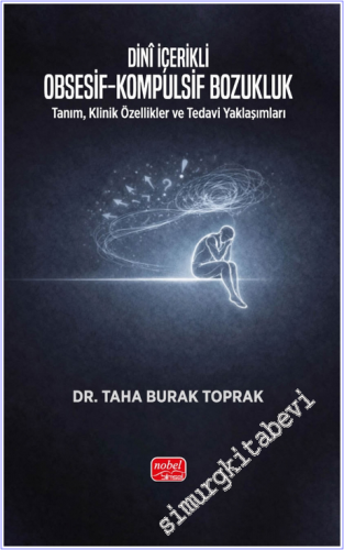 Dini İçerikli Obsesif-Kompulsif Bozukluk Tanım, Klinik Özellikler ve Tedavi Yaklaşımları -        2026