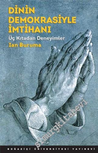 Dinin Demokrasiyle İmtihanı: Üç Kıtadan Deneyimler -