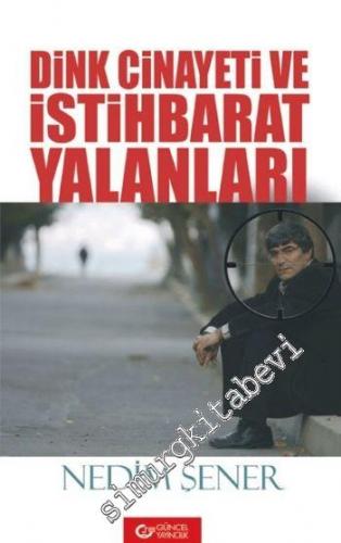 Dink Cinayeti ve İstihbarat Yalanları -