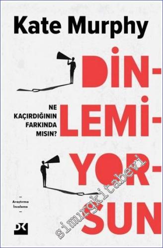 Dinlemiyorsun : Ne Kaçırdığının Farkında Mısın -        2024