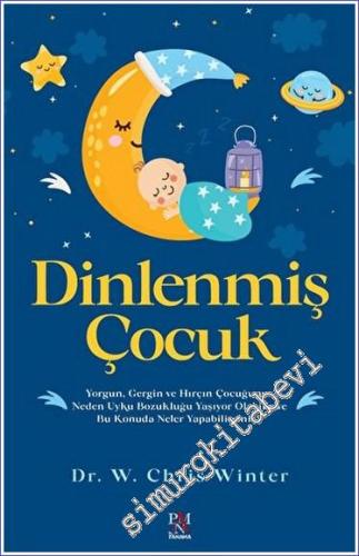 Dinlenmiş Çocuk - Yorgun, Gergin ve Hırçın Çocuğunuz Neden Uyku Bozukluğu Yaşıyor Olabilir ve Bu Konuda Neler Yapabilirsiniz? -        2023