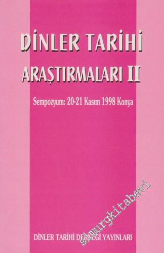Dinler Tarihi Araştırmaları 2: Sempozyum 20-21 Kasım 1998 Konya