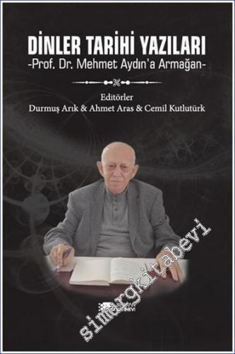Dinler Tarihi Yazıları : Prof. Dr. Mehmet Aydın'a Armağan -        2023