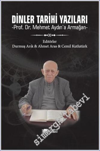 Dinler Tarihi Yazıları : Prof. Dr. Mehmet Aydın'a Armağan - 2023