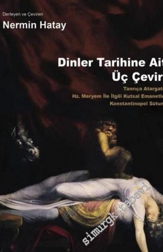 Dinler Tarihine Ait Üç Çeviri : Tanrıça Atargatis Hz. - Meryem İle İlgili Kutsal Emanetler - Konstantinopol Sütunu -        2020