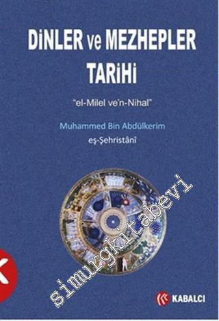 Dinler ve Mezhepler Tarihi = "el-Milel ve'n-Nihal" -