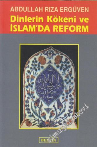 Dinlerin Kökeni ve İslâmda Reform -        2007