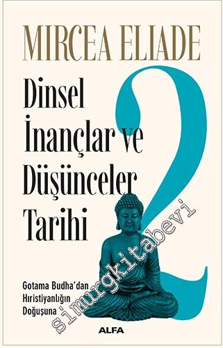 Dinsel İnançlar ve Düşünceler Tarihi 2: Gotama Budha'dan Hıristiyanlığın Doğuşuna -        2024