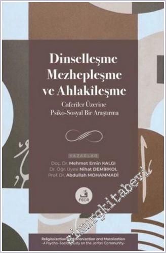 Dinselleşme Mezhepleşme ve Ahlakileşme : Caferiler Üzerine Psiko-Sosya