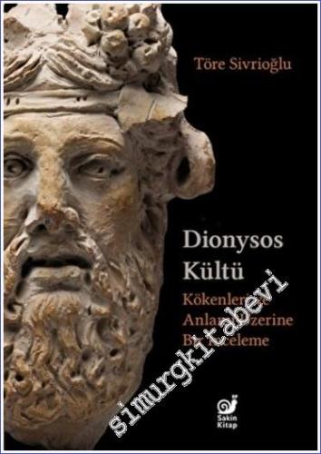 Dionysos Kültü : Kökenleri ve Anlamı Üzerine Bir İnceleme -        2022