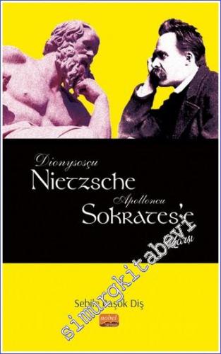 Dionysosçu Nietzsche Apolloncu Sokrates'e Karşı -        2022