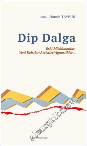 Dip Dalga : Eski Müslümanlar Yeni Deistler / Ateistler / Agnostikler -        2023