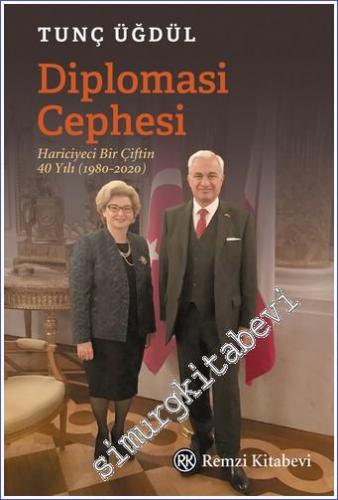 Diplomasi Cephesi : Hariciyeci Bir Çiftin 40 Yılı : 1980-2020 -        2022